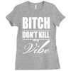 bitch dont kill my vibe Ladies Fitted T-Shirt