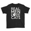 real men love cats Youth Tee
