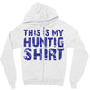 This Is My Hunting Shirt Zipper Hoodie