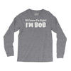 of course i'm right i'm bob Long Sleeve Shirts