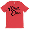 what ever T-Shirt