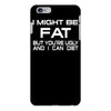 i might be fat mens iPhone 6/6s Plus Case