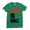 life is ball Ladies Fitted T-Shirt