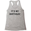 it's my birthday Racerback Tank