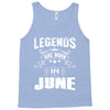 Legends Are Born In June Tank Top