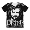 i drink and i know things All Over Women's T-shirt