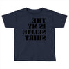 this is my selfie shirt Toddler T-shirt