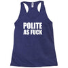 polite as fck Racerback Tank