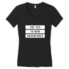 Say Tes to New Adventures Women's V-Neck T-Shirt