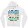 My Mind is Like My internet Browser i Have 19 Tabs Open 3 Are Frozen A Zipper Hoodie
