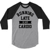 running late is my cardio 3/4 Sleeve Shirt
