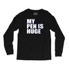 my pen is huge t shirt funny sex humor tee rude college manly crude pu Long Sleeve Shirts