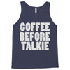 coffee before talkee Tank Top