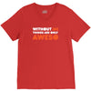 without me things are you aweso V-Neck Tee