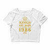 kings are born in 1986 Crop Top