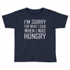 hungry apology Toddler T-shirt