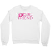 exgirl friend Crewneck Sweatshirt