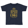queens are born in 1981 Toddler T-shirt