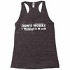 don't worry Racerback Tank