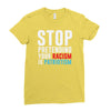 stop pretending your racism is patriotism Ladies Fitted T-Shirt