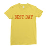 best day Ladies Fitted T-Shirt