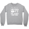 owl always love you Crewneck Sweatshirt