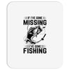 If I've Gone Missing Fishing Mousepad