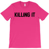 killing it bullet T-Shirt