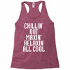Chillin Out Maxin Relaxin All Cool Racerback Tank