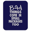 bad things small packages girls Mousepad