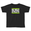 no meat athlete! Toddler T-shirt