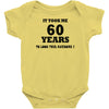 it took me 60 years Baby Onesie