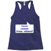 love comes from where Racerback Tank
