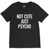 not cute just psycho V-Neck Tee