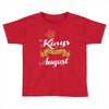 kings are born in august Toddler T-shirt