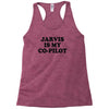 jarvis is my co pilot Racerback Tank