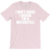 i don&rsquo;t snore i dream i&rsquo;m a motorcycle T-Shirt