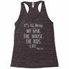its all messy;  my hair the house the kid life Racerback Tank