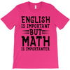 english is important but math is importanter T-Shirt