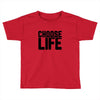 Choose Life Toddler T-shirt