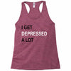 i get deppresed a lot Racerback Tank