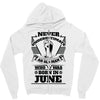 Never Underestimate Old Man Who Was Born June Zipper Hoodie