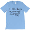 coffee keeps me going T-Shirt