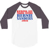 kicking ass taking voters bernie sanders for president 2016 3/4 Sleeve Shirt