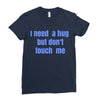 i need a hug  but don't touch me Ladies Fitted T-Shirt