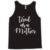 tired as a mother Tank Top