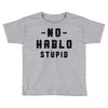 No Hablo Stupid Toddler T-shirt