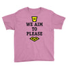 we aim to please Youth Tee