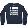 i run better than the government Crewneck Sweatshirt