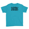 cleverly disguised as an adult Youth Tee